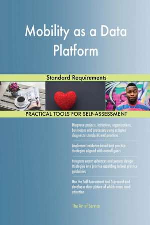 Mobility as a Data Platform Standard Requirements de Gerardus Blokdyk