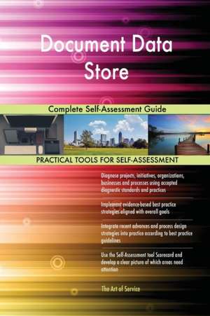 Document Data Store Complete Self-Assessment Guide de Gerardus Blokdyk