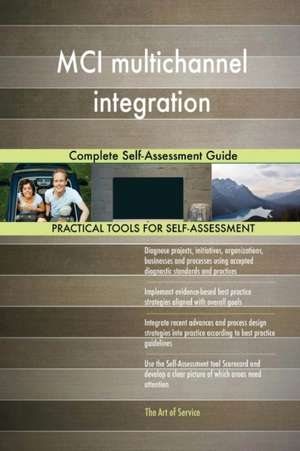 MCI multichannel integration Complete Self-Assessment Guide de Gerardus Blokdyk