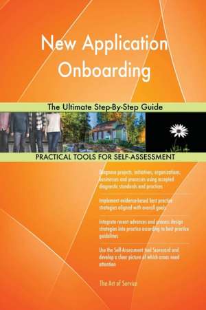 New Application Onboarding The Ultimate Step-By-Step Guide de Gerardus Blokdyk