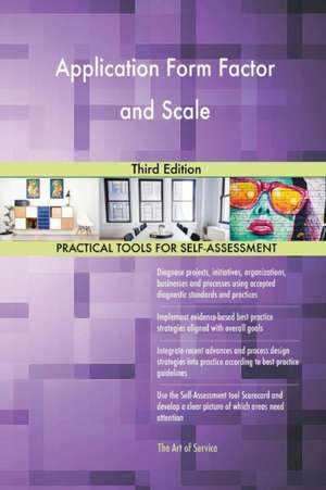 Application Form Factor and Scale Third Edition de Gerardus Blokdyk