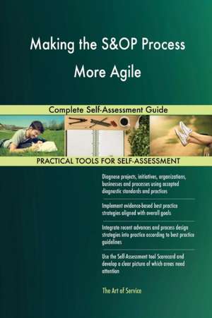 Making the S&OP Process More Agile Complete Self-Assessment Guide de Gerardus Blokdyk