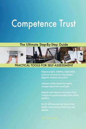 Competence Trust The Ultimate Step-By-Step Guide de Gerardus Blokdyk