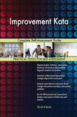 Improvement Kata Complete Self-Assessment Guide de Gerardus Blokdyk