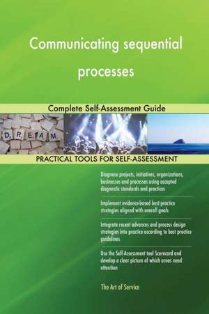 Communicating sequential processes Complete Self-Assessment Guide de Gerardus Blokdyk