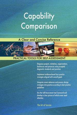 Capability Comparison A Clear and Concise Reference de Gerardus Blokdyk