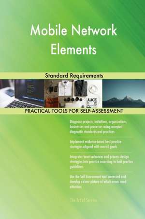 Mobile Network Elements Standard Requirements de Gerardus Blokdyk