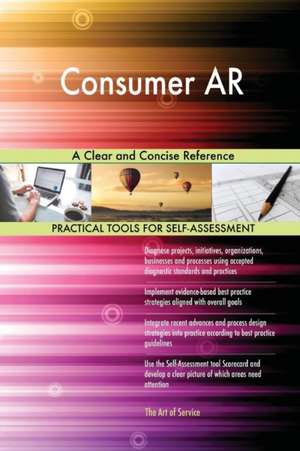 Consumer AR A Clear and Concise Reference de Gerardus Blokdyk