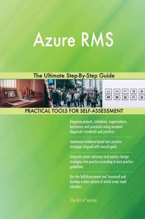 Azure RMS The Ultimate Step-By-Step Guide de Gerardus Blokdyk