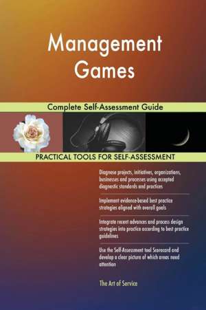 Management Games Complete Self-Assessment Guide de Gerardus Blokdyk