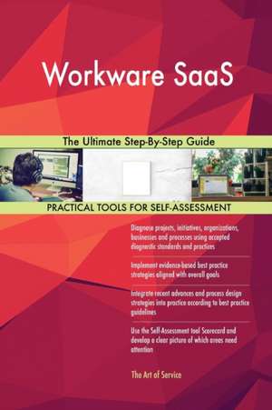 Workware SaaS The Ultimate Step-By-Step Guide de Gerardus Blokdyk