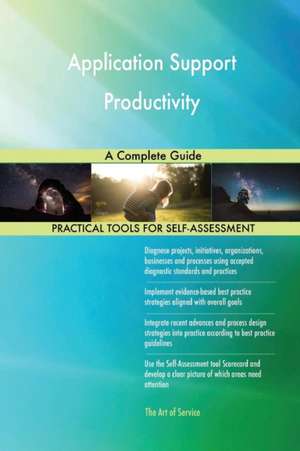 Application Support Productivity A Complete Guide de Gerardus Blokdyk