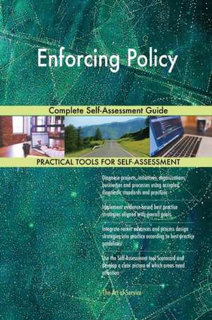 Enforcing Policy Complete Self-Assessment Guide de Gerardus Blokdyk