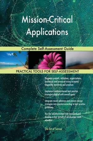 Mission-Critical Applications Complete Self-Assessment Guide de Gerardus Blokdyk