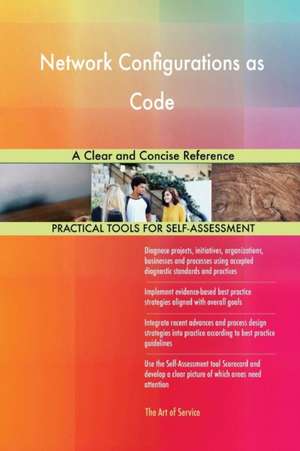 Network Configurations as Code A Clear and Concise Reference de Gerardus Blokdyk