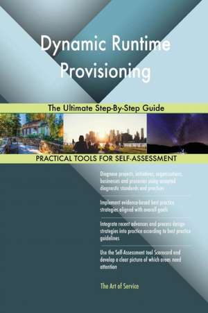Dynamic Runtime Provisioning The Ultimate Step-By-Step Guide de Gerardus Blokdyk