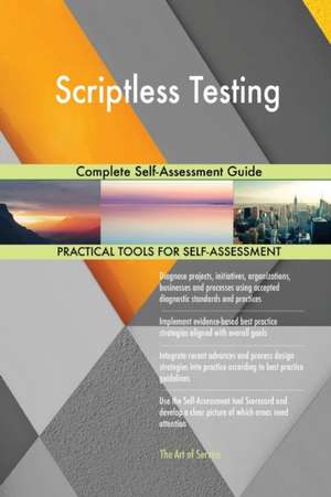 Scriptless Testing Complete Self-Assessment Guide de Gerardus Blokdyk