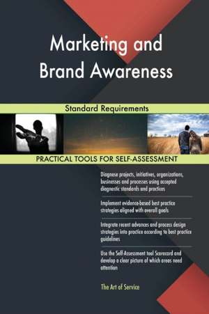 Marketing and Brand Awareness Standard Requirements de Gerardus Blokdyk