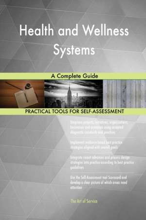 Health and Wellness Systems A Complete Guide de Gerardus Blokdyk