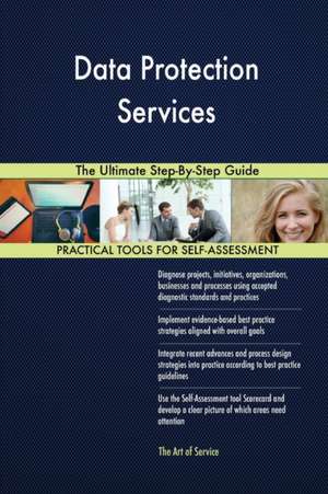 Data Protection Services The Ultimate Step-By-Step Guide de Gerardus Blokdyk