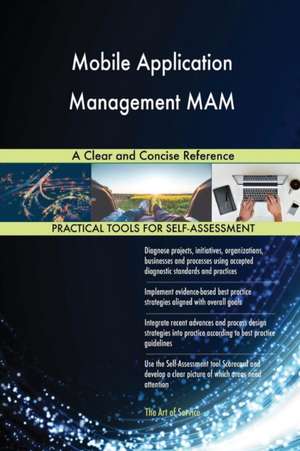 Mobile Application Management MAM A Clear and Concise Reference de Gerardus Blokdyk