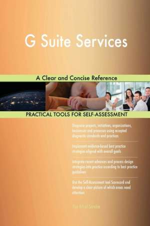 G Suite Services A Clear and Concise Reference de Gerardus Blokdyk