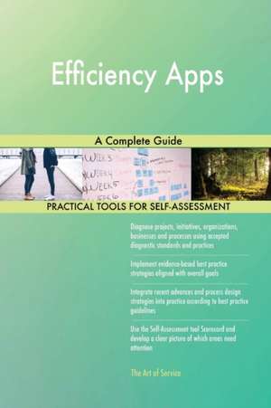 Efficiency Apps A Complete Guide de Gerardus Blokdyk