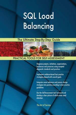 SQL Load Balancing The Ultimate Step-By-Step Guide de Gerardus Blokdyk