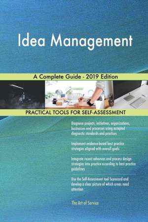 Idea Management A Complete Guide - 2019 Edition de Gerardus Blokdyk