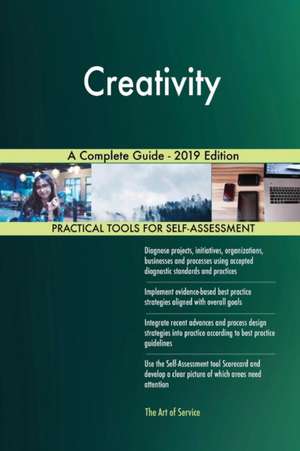 Creativity A Complete Guide - 2019 Edition de Gerardus Blokdyk