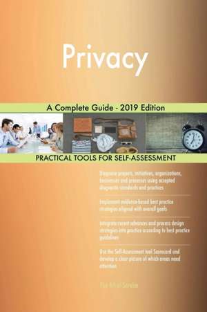 Privacy A Complete Guide - 2019 Edition de Gerardus Blokdyk