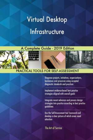 Virtual Desktop Infrastructure A Complete Guide - 2019 Edition de Gerardus Blokdyk