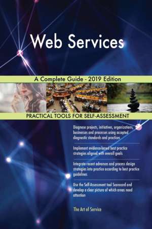 Web Services A Complete Guide - 2019 Edition de Gerardus Blokdyk