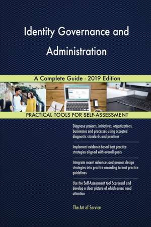 Identity Governance and Administration A Complete Guide - 2019 Edition de Gerardus Blokdyk