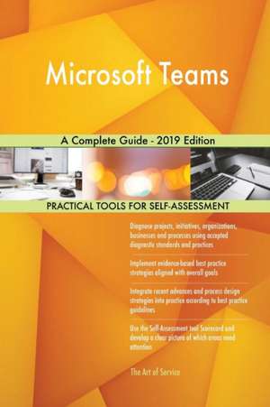 Microsoft Teams A Complete Guide - 2019 Edition de Gerardus Blokdyk