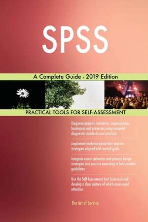 SPSS A Complete Guide - 2019 Edition de Gerardus Blokdyk