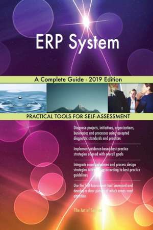 ERP System A Complete Guide - 2019 Edition de Gerardus Blokdyk