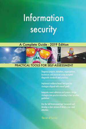 Information security A Complete Guide - 2019 Edition de Gerardus Blokdyk