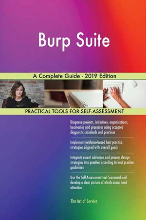 Burp Suite A Complete Guide - 2019 Edition de Gerardus Blokdyk