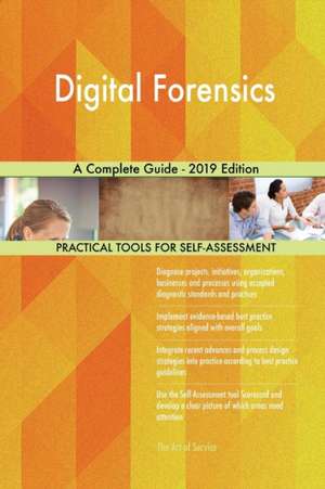 Digital Forensics A Complete Guide - 2019 Edition de Gerardus Blokdyk