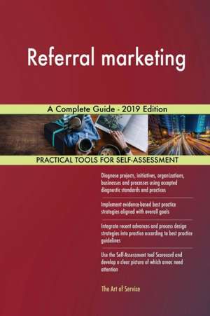 Referral marketing A Complete Guide - 2019 Edition de Gerardus Blokdyk