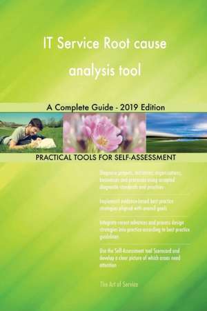 IT Service Root cause analysis tool A Complete Guide - 2019 Edition de Gerardus Blokdyk