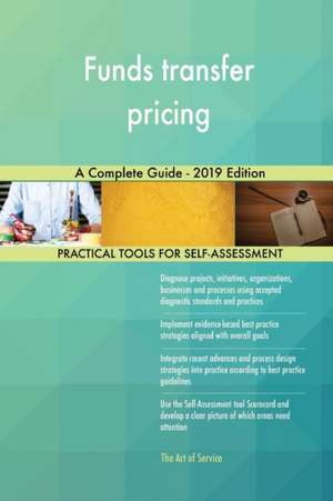 Funds transfer pricing A Complete Guide - 2019 Edition de Gerardus Blokdyk