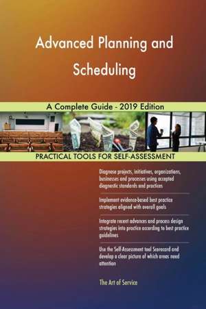 Advanced Planning and Scheduling A Complete Guide - 2019 Edition de Gerardus Blokdyk