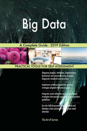 Big Data A Complete Guide - 2019 Edition de Gerardus Blokdyk