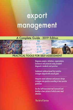 export management A Complete Guide - 2019 Edition de Gerardus Blokdyk