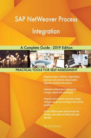 SAP NetWeaver Process Integration A Complete Guide - 2019 Edition de Gerardus Blokdyk