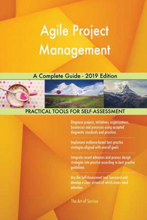 Agile Project Management A Complete Guide - 2019 Edition de Gerardus Blokdyk