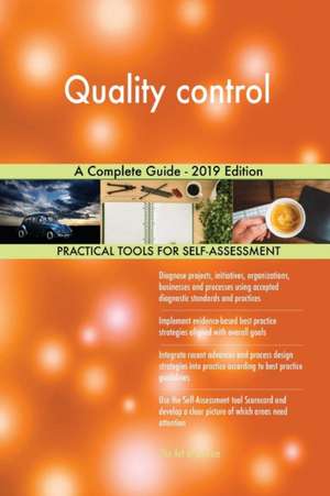 Quality control A Complete Guide - 2019 Edition de Gerardus Blokdyk