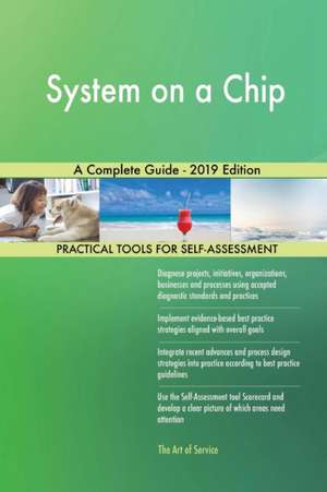 System on a Chip A Complete Guide - 2019 Edition de Gerardus Blokdyk